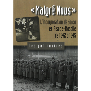 "Malgrés Nous" : l'incorporation de force en Alsace-Moselle de 1942 à 1945